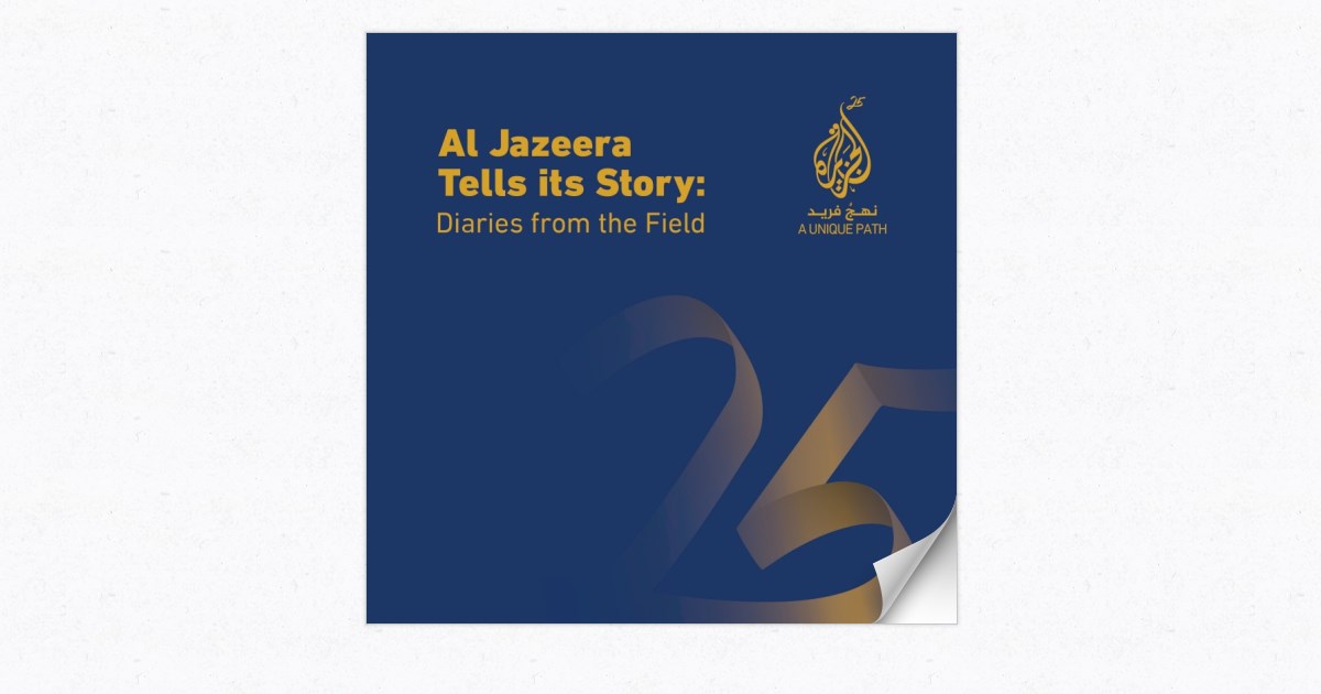 AJ 25th Book: Al Jazeera’s Silver Jubilee Told Through Voices from Within